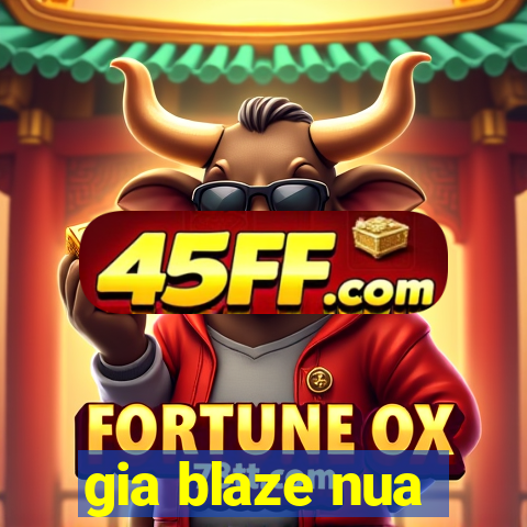 gia blaze nua